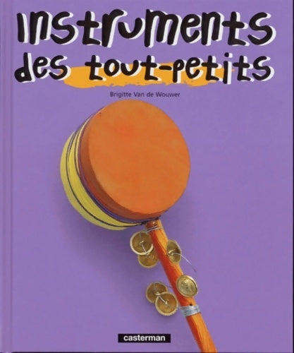 Livrenpoche : Instruments des tout-petits - Brigitte Van De Wouwer - Livre