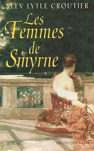 Livrenpoche : Femmes de smyrne - Alev Lytle Croutier - Livre