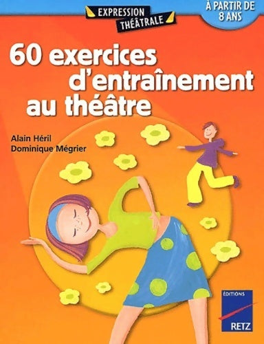Livrenpoche : 60 exercices d'entrainement au théatre à partir de 8 ans Tome I - Dominique Mégrier - Livre