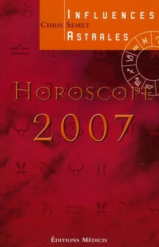 Livrenpoche : Horoscope 2007 : Influences astrales - Chris Semet - Livre