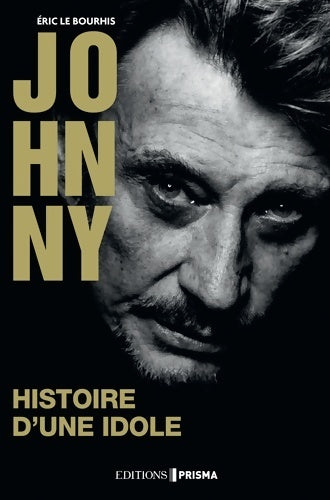 Livrenpoche : Histoire d'une idole - biographie johnny - Eric Le Bourhis - Livre