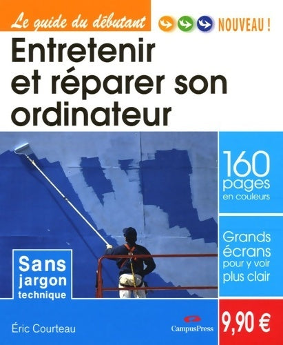 Livrenpoche : Entretenir et réparer son ordinateur - Éric Courteau - Livre
