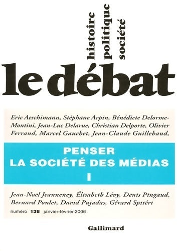 Livrenpoche : Le débat : Penser la société des médias i - Collectif - Livre