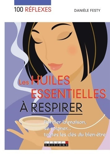 Les huiles essentielles à respirer - Danièle Festy - Livre