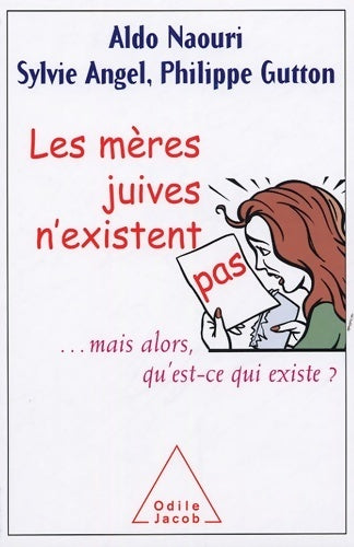 Livrenpoche : Les mères juives n'existent pas : Mais alors qu'est-ce qui existe ? - Aldo Naouri - Livre