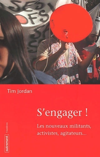 Livrenpoche : S'engager : Les nouveaux militants activistes agitateurs - Tim Jordan - Livre