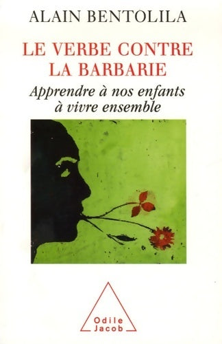 Livrenpoche : Le verbe contre la barbarie : Apprendre à nos enfants à vivre ensemble - Alain Bentolila - Livre