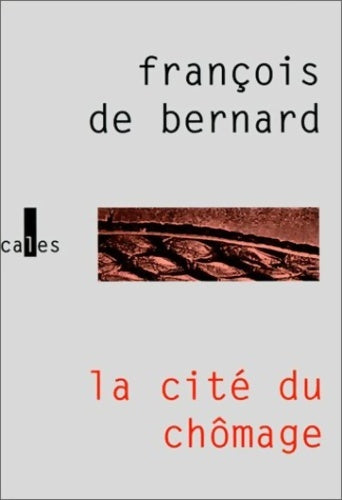 Livrenpoche : La cité du chômage - François De Bernard - Livre