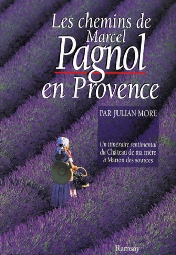 Les chemins de Marcel pagnol en Provence - Julian More - Livre
