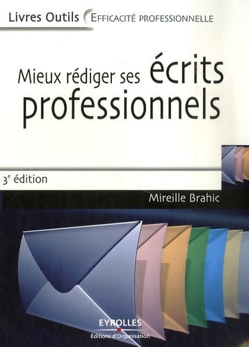 Mieux rédiger ses écrits professionnels - Mireille Brahic - Livre