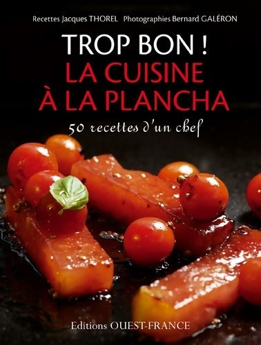 Livrenpoche : Trop bon ! la cuisine a la plancha - Jacques Thorel - Livre