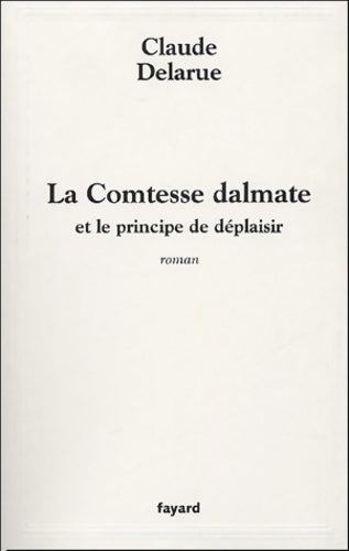 Livrenpoche : La comtesse dalmate : Et le principe de déplaisir - Claude Delarue - Livre