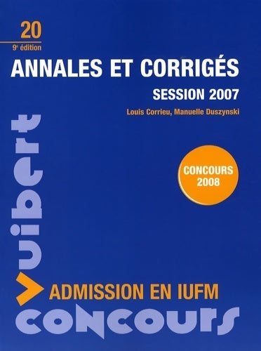 Livrenpoche : Annales et corrigés session 2007 : Admission en IUFM - Louis Corrieu - Livre