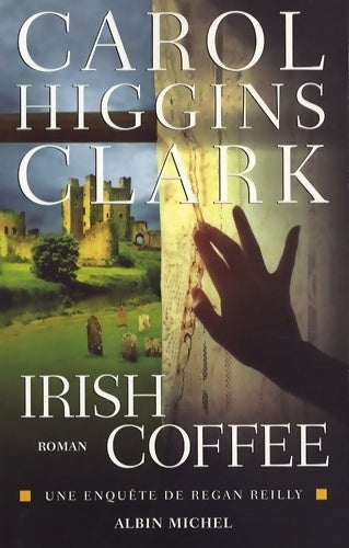 Livrenpoche : Irish coffee : Une enquête de regan reilly - Carol Higgins Clark - Livre