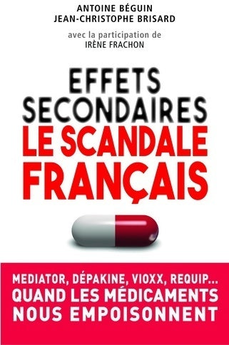 Effets secondaires : Le scandale français - Antoine Béguin ; Jean-Christophe Brisard -  First GF - Livre