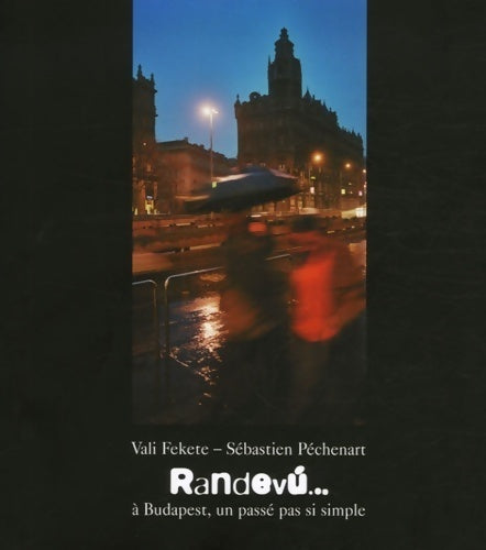 Livrenpoche : Randévu... : A budapest un passé pas si simple - Vali Fekete - Livre