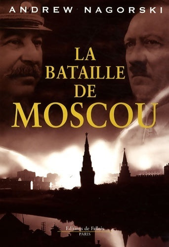 Livrenpoche : La bataille de Moscou : Hitler et stalin s'affrontent dans la plus grande bataille de tous les temps - Nagorski-a - Livre