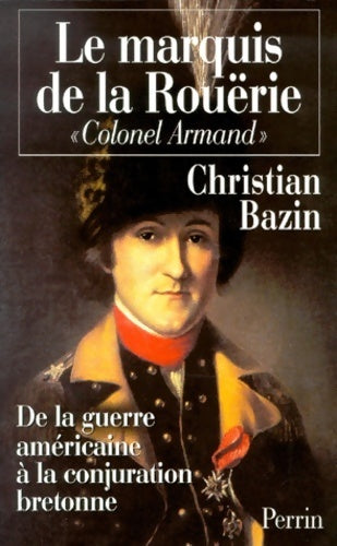 Livrenpoche : Le marquis de la rouërie. Colonel armand - Christian Bazin - Livre