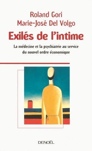 Livrenpoche : Exilés de l'intime : La médecine et la psychiatrie au service du nouvel ordre économique - Roland Gori - Livre