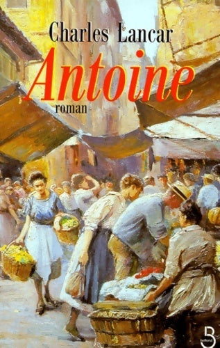 Livrenpoche : Les marchands n°3 : Antoine : 1940-1945 - Charles Lancar - Livre