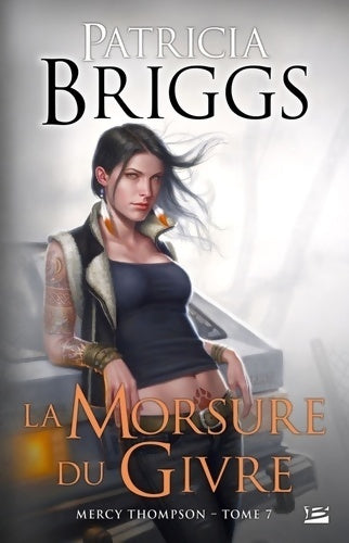Livrenpoche : Mercy Thompson Tome VII : La morsure du givre - Patricia Briggs - Livre