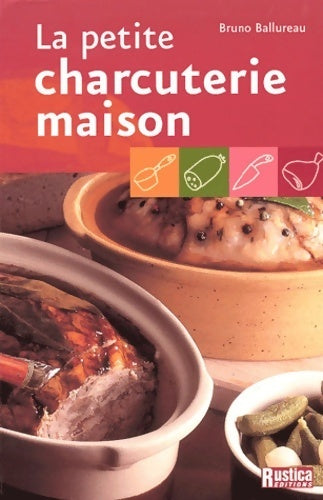 Livrenpoche : La petite charcuterie maison - Bruno Ballureau - Livre