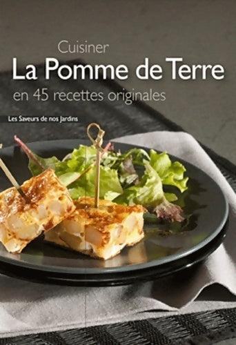Cuisiner la pomme de terre en 45 recettes originales - Frédérique Clément - Livre