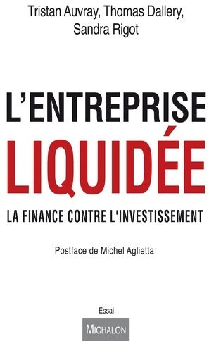 L'entreprise liquidée. La finance contre l'investissement - Tristan Auvray - Livre