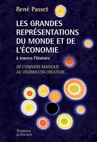 Livrenpoche : Les grandes représentations du monde et de l'économie à travers l'histoire : De l'univers magique au tourbillon créateur - René Passet - Livre