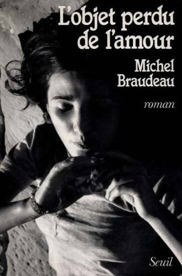 Livrenpoche : L'objet perdu de l'amour - Michel Braudeau - Livre