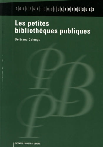 Livrenpoche : Les petites bibliothèques publiques - Bertrand Calenge - Livre