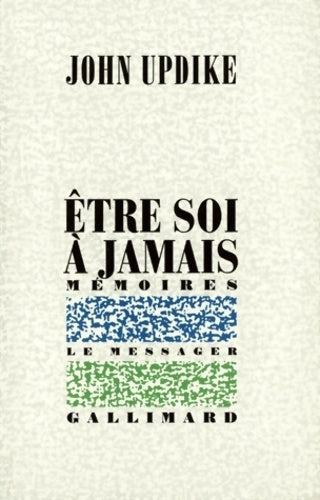 être soi à jamais. Mémoires - J. Updike - Livre