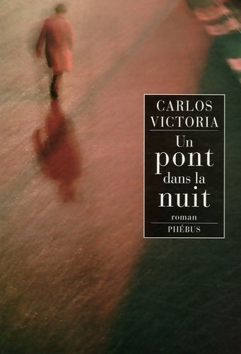 Livrenpoche : Un pont dans la nuit - Carlos Victoria - Livre