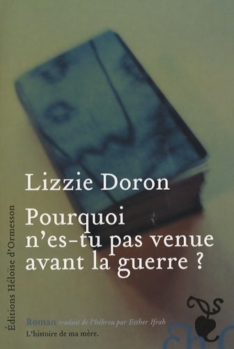 Livrenpoche : Pourquoi n'es-tu pas venue avant la guerre - Lizzie Doron - Livre