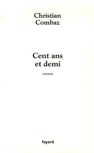 Livrenpoche : Cent ans et demi - Christian Combaz - Livre