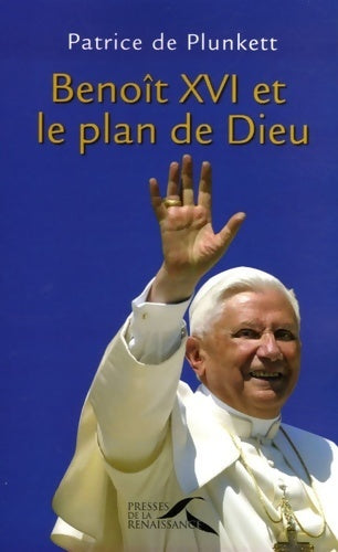 Livrenpoche : Benoît xvi et le plan de dieu - Patrice De Plunkett - Livre