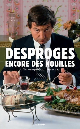 Livrenpoche : Encore des nouilles (chroniques culinaires) - Pierre Desproges - Livre