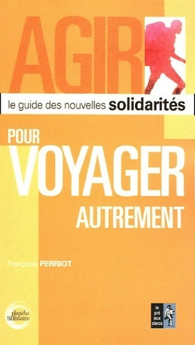 Livrenpoche : Pour voyager autrement : Le guide des nouvelles solidarités - Françoise Perriot - Livre