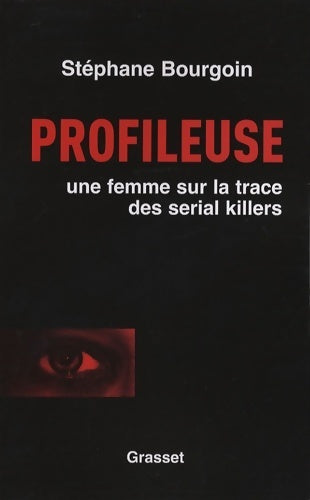 Livrenpoche : Profileuse : Sur la trace des serial killers - Stéphane Bourgoin - Livre