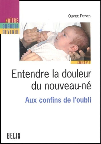 Livrenpoche : Entendre la douleur du nouveau-né : Aux confins de l'oubli - Olivier Fresco - Livre