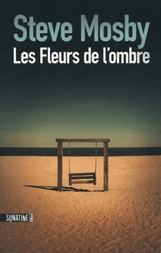 Livrenpoche : Les fleurs de l'ombre - Steve Mosby - Livre