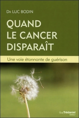 Livrenpoche : Quand le cancer disparaît : Une voie étonnante de guérison - Luc Bodin - Livre