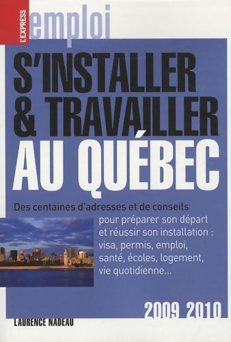 Livrenpoche : S'installer et travailler au Québec 5ed 2009-2010 - Laurence Nadeau - Livre