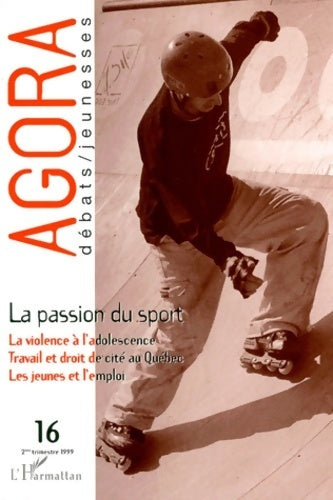 Livrenpoche : La passion du sport numéro 16. Agora /débats- jeunesses - Collectif - Livre