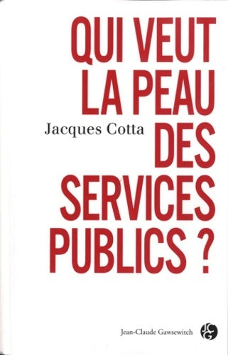 Livrenpoche : Qui veut la peau des services publics ? - Jacques Cotta - Livre