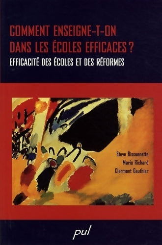 Livrenpoche : Comment enseigne-t-on dans les écoles efficaces ? : Efficacité des écoles et des réformes - Steve Bissonnette - Livre