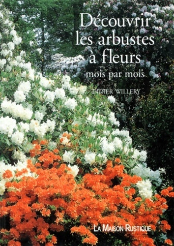 Livrenpoche : Découvrir les arbustes à fleurs : Mois par mois - Didier Willery - Livre