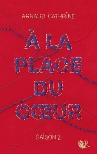 Livrenpoche : À la place du coeur - saison 2 (02) - Arnaud Cathrine - Livre