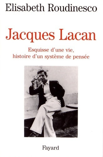 Livrenpoche : Jacques lacan : Esquisse d'une vie histoire d'un système de pensée - Elisabeth Roudinesco - Livre