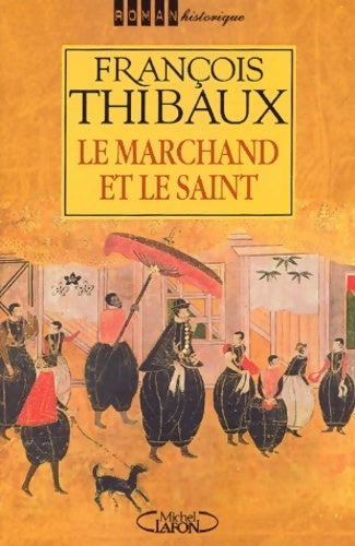 Livrenpoche : Le marchand et le saint - François Thibaux - Livre